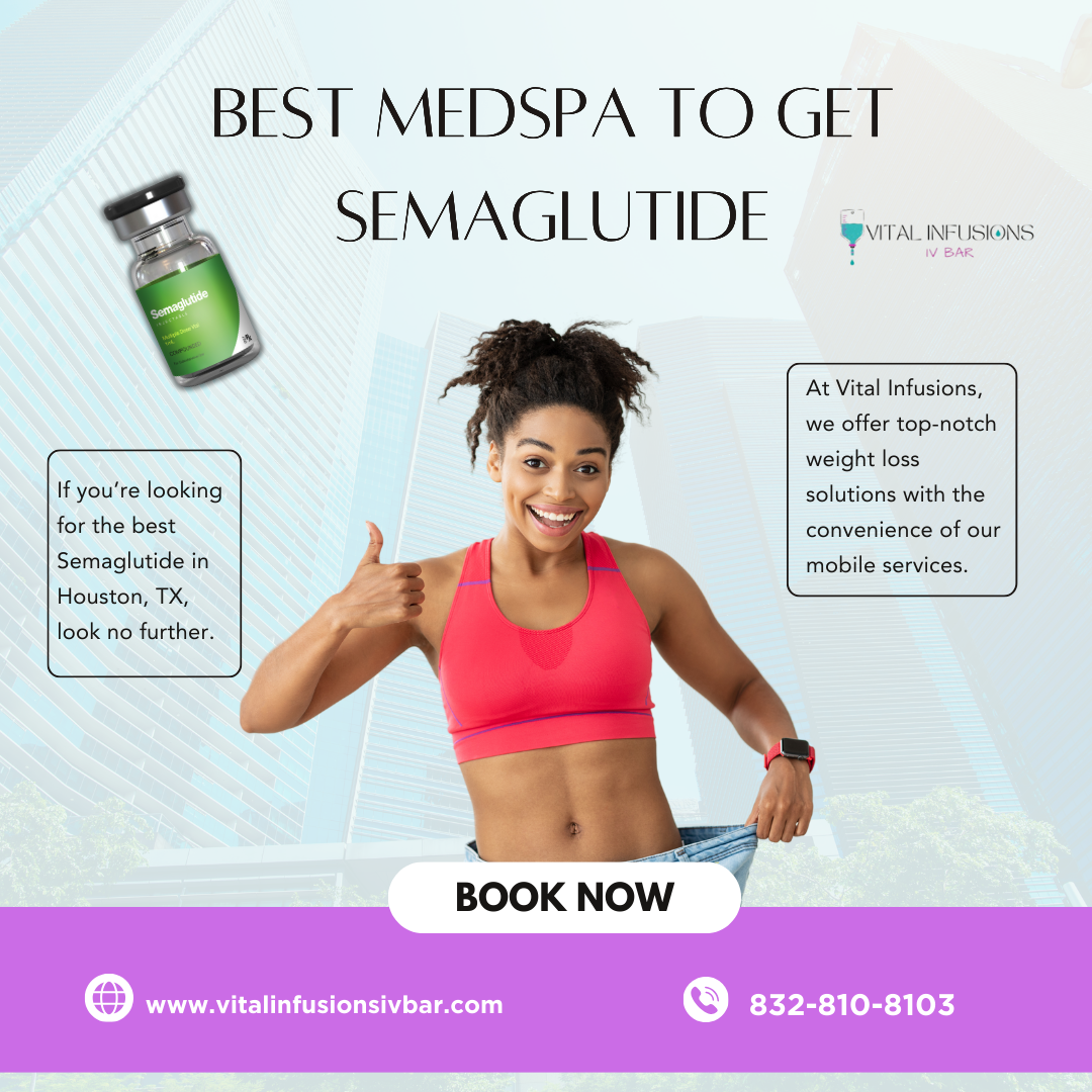 Best Medspa to Get Semaglutide in Houston, TX